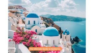 The Ultimate Guide to Santorini..
