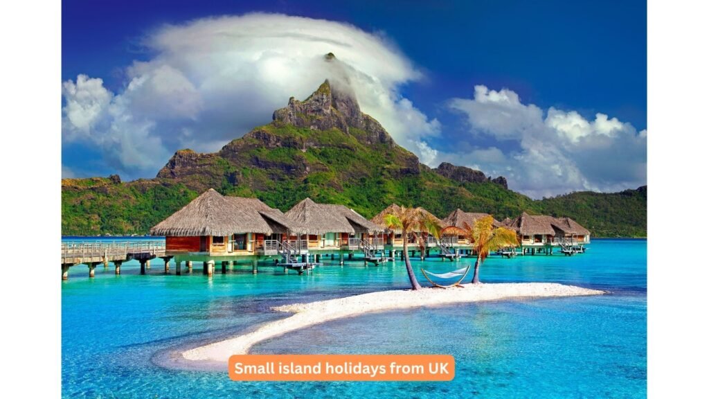 Small Island Holidays from UK